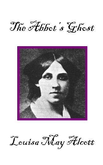 The Abbot's Ghost by Louisa May Alcott